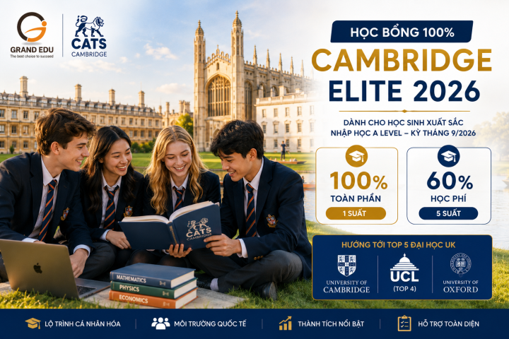 SĂN HỌC BỔNG 100% TẠI CATS CAMBRIDGE 2026: CƠ HỘI CHO NHỮNG ỨNG VIÊN HƯỚNG TỚI OXFORD VÀ CAMBRIDGE