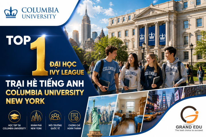 TRẠI HÈ TIẾNG ANH COLUMBIA UNIVERSITY NEW YORK: HỌC TẬP GIỮA MANHATTAN, KHÁM PHÁ TRÁI TIM NƯỚC MỸ