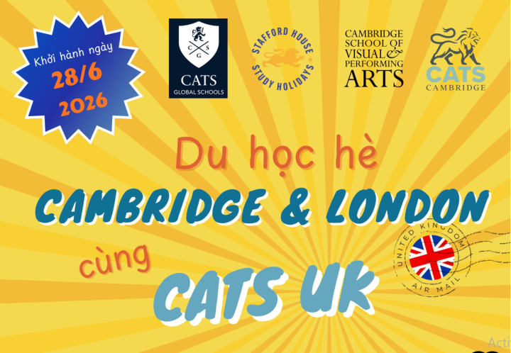 DU HỌC HÈ ANH QUỐC 2026: CAMBRIDGE & LONDON CÙNG CATS UK – TRẢI NGHIỆM HỌC THUẬT ĐỈNH CAO